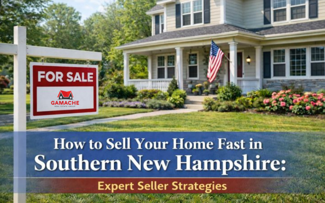 How to Sell Your Home Fast in Southern New Hampshire: Expert Seller Strategies